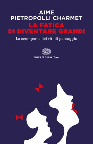 La fatica di diventare grandi - Gustavo Pietropolli Charmet - Marco Aime