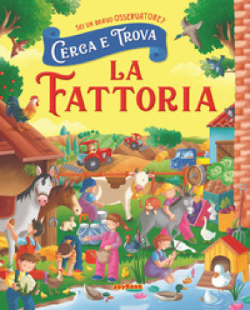 La fattoria. Cerca e trova - Anna Gallotti - Francesca Pesci - Rita Ammassari