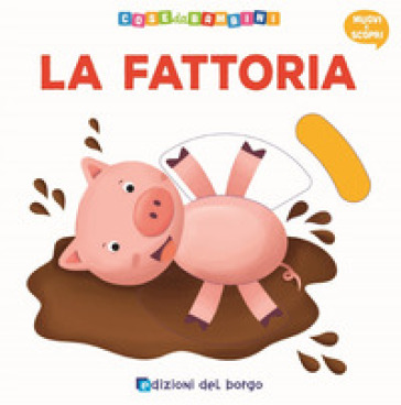 La fattoria. Muovi e scopri - Deborah Forni