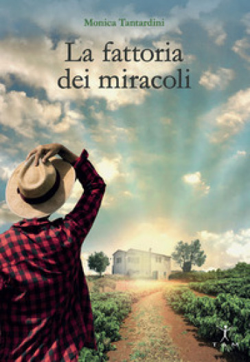 La fattoria dei miracoli - Monica Tantardini