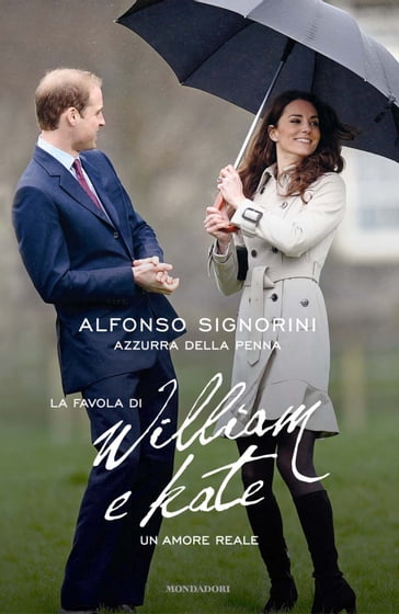 La favola di William e Kate - Alfonso Signorini - Azzurra Della Penna