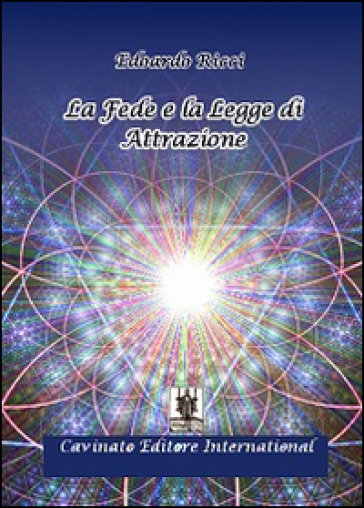 La fede e la legge di attrazione - Edoardo Ricci