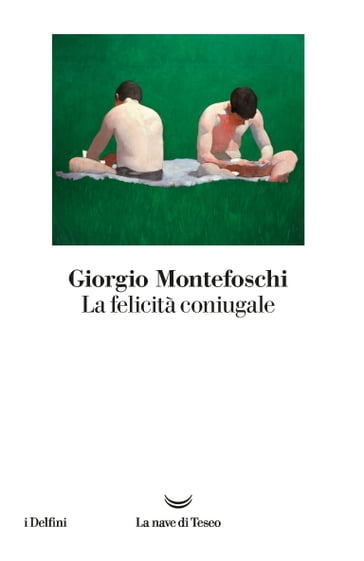 La felicità coniugale - Giorgio Montefoschi
