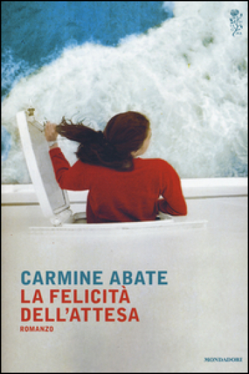 La felicità dell'attesa - Carmine Abate