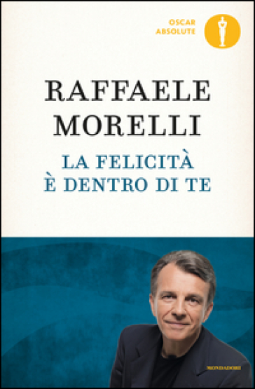 La felicità è dentro di te - Raffaele Morelli