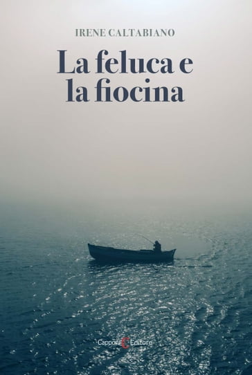 La feluca e la fiocina - Capponi Editore - Irene Caltabiano