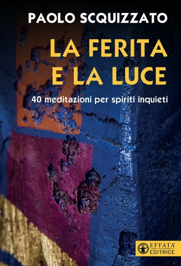 La ferita e la luce - Paolo Scquizzato