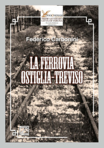 La ferrovia Ostiglia-Treviso - Federico Carbonini