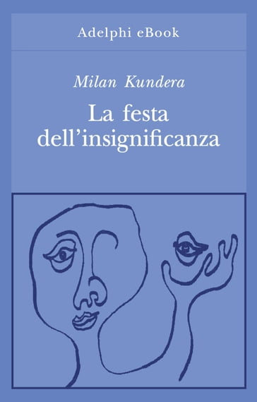 La festa dell'insignificanza - Milan Kundera