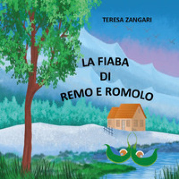 La fiaba di Remo e Romolo - Teresa Zangari | 