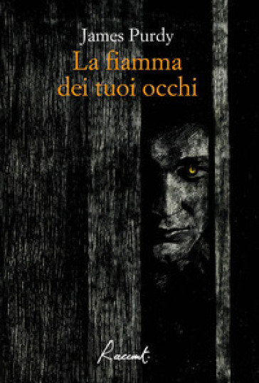 La fiamma dei tuoi occhi - James Purdy