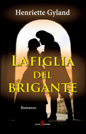 La figlia del brigante - Henriette Gyland