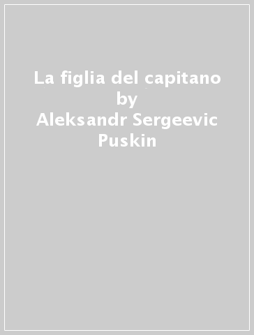La figlia del capitano - Aleksandr Sergeevic Puskin