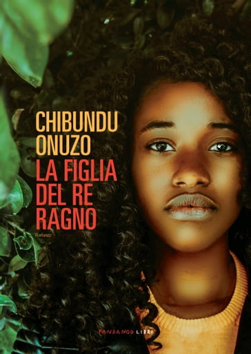 La figlia del re ragno - Chibundu Onuzo