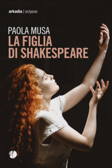 La figlia di Shakespeare - Paola Musa