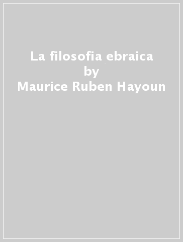 La filosofia ebraica - Maurice-Ruben Hayoun