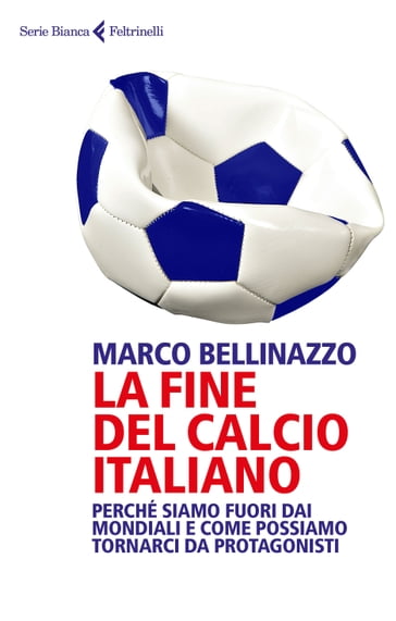 La fine del calcio italiano - Marco Bellinazzo
