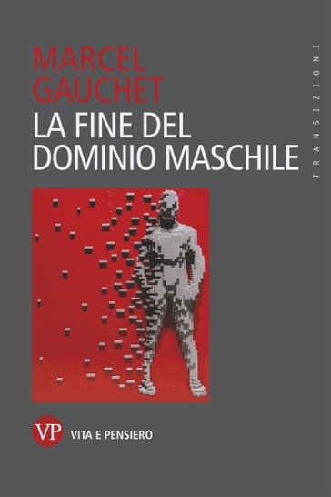 La fine del dominio maschile - Marcel Gauchet