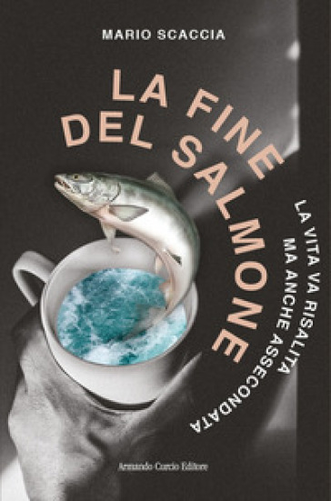 La fine del salmone - Mario Scaccia