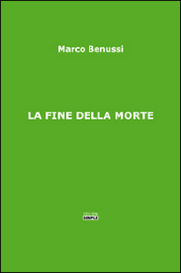 La fine della morte - Marco Benussi