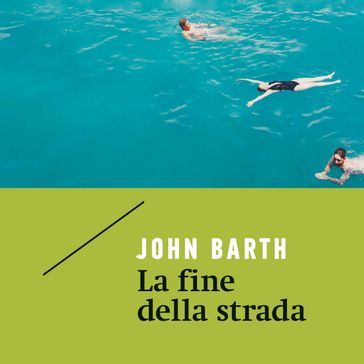 La fine della strada - John Barth