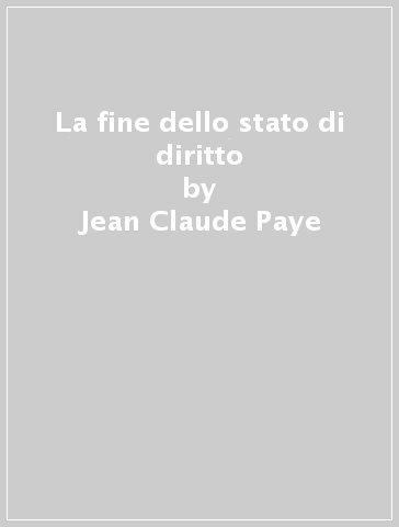 La fine dello stato di diritto - Jean-Claude Paye