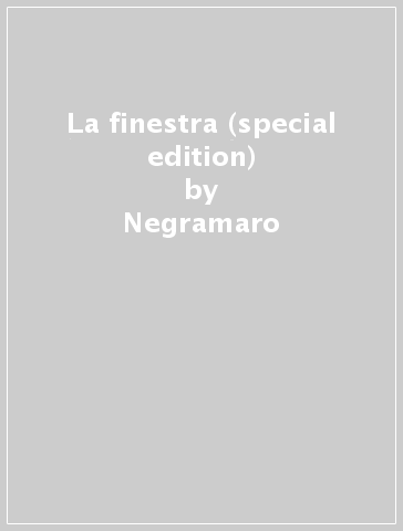 La finestra (special edition) - Negramaro