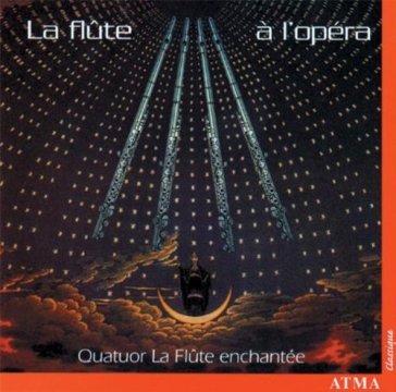 La flute a l'opera - QUATUOR LA FLUTE ENCHANTE