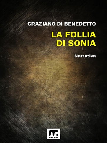 La follia di Sonia - Graziano Di Benedetto
