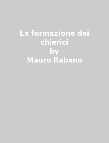 La formazione dei chierici - Mauro Rabano