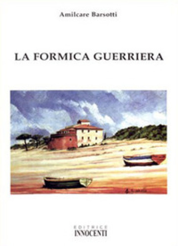 La formica guerriera - Amilcare Barsotti