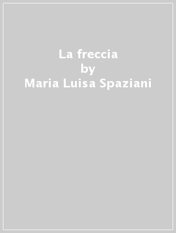 La freccia - Maria Luisa Spaziani