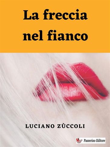 La freccia nel fianco - Luciano Zùccoli