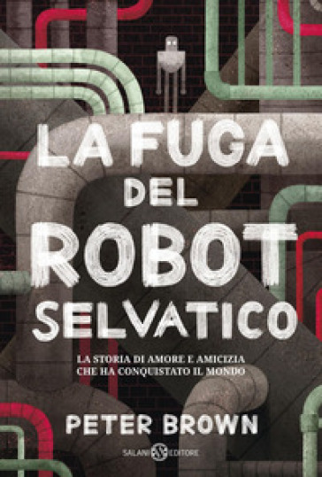 La fuga del robot selvatico - Peter Brown