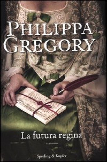 La futura regina - Philippa Gregory