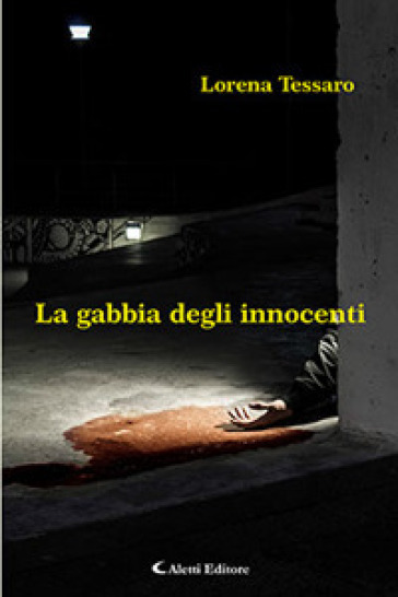 La gabbia degli innocenti - Lorena Tessaro