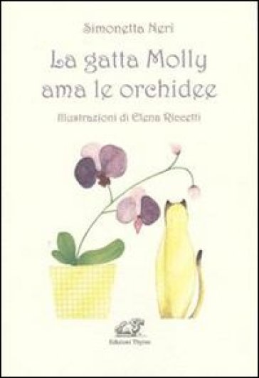 La gatta Molly ama le orchidee - Simonetta Neri