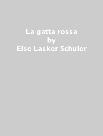 La gatta rossa - Else Lasker Schuler