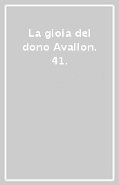 La gioia del dono Avallon. 41.