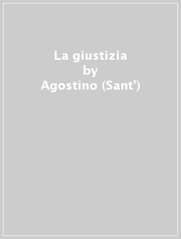 La giustizia - Agostino (Sant
