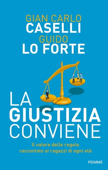 La giustizia conviene - Gian Carlo Caselli - Guido Lo Forte