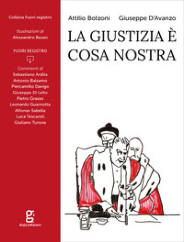 La giustizia è Cosa Nostra - Attilio Bolzoni - Giuseppe D