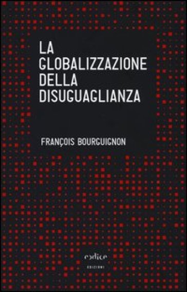 La globalizzazione ineguale - François Bourguignon