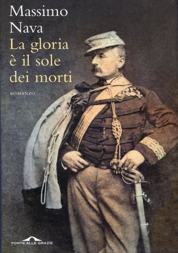 La gloria è il sole dei morti - Massimo Nava