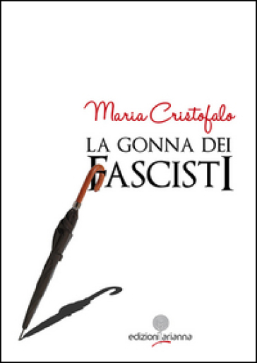 La gonna dei fascisti - Maria Cristofalo
