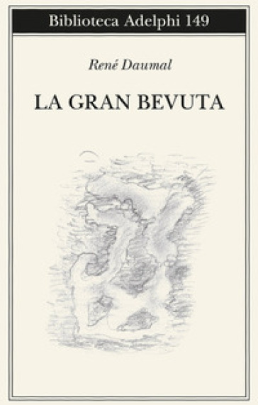 La gran bevuta. Nuova ediz. - René Daumal