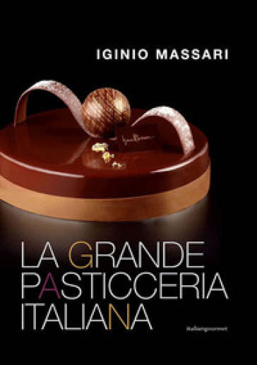 La grande pasticceria italiana - Iginio Massari
