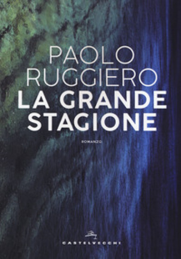 La grande stagione - Paolo Ruggiero