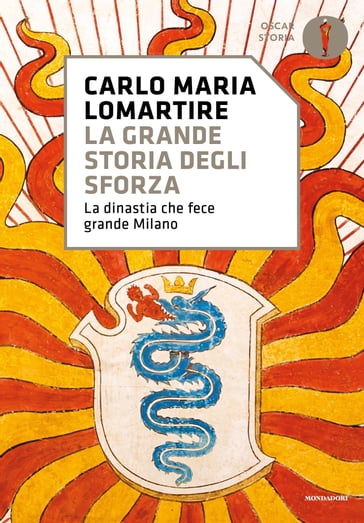 La grande storia degli Sforza - Carlo Maria Lomartire