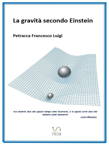 La gravità secondo Einstein - Petracca Francesco Luigi